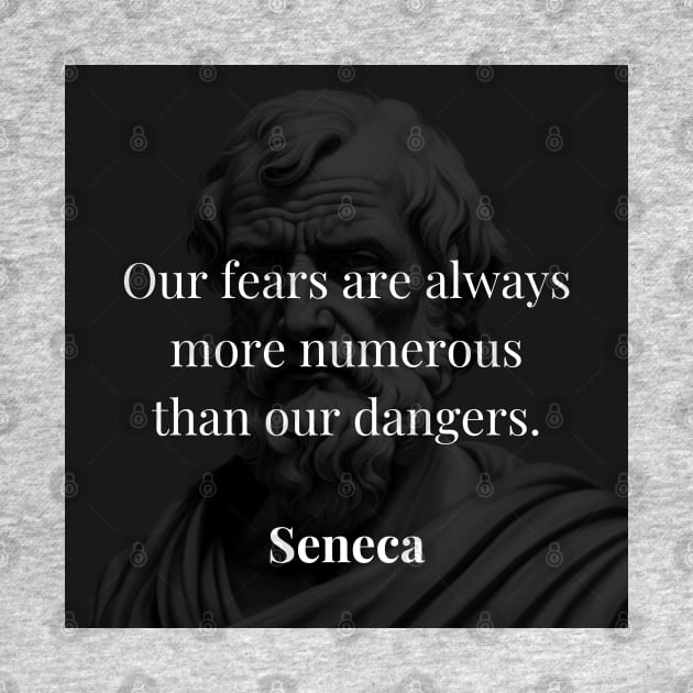 Seneca's Perspective: The Proliferation of Fears Versus True Dangers by Dose of Philosophy